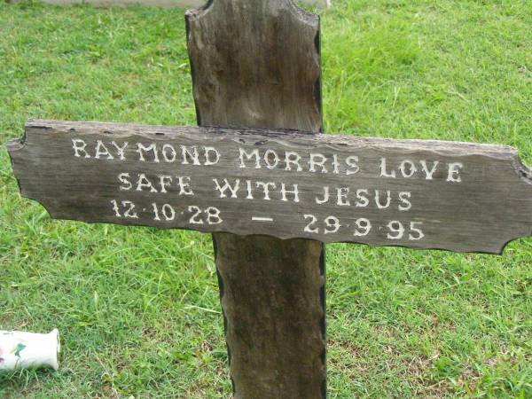 Raymond Morris LOVE,  | 12-10-28 - 29-9-95;  | Pimpama Uniting cemetery, Gold Coast  | 