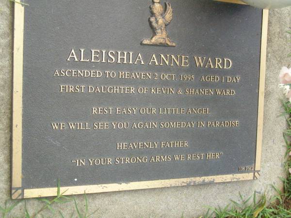 Aleishia Anne WARD,  | died 2 Oct 1995 aged 1 day,  | first daughter of Kevin & Shanen WARD;  | Pimpama Uniting cemetery, Gold Coast  | 