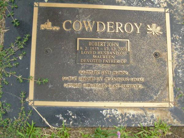 Robert John COWDEROY,  | 8-2-1935 - 17-12-2003,  | husband of Maureen,  | father of Hartley & Glenn,  | grandson Adam;  | Pimpama Uniting cemetery, Gold Coast  | 