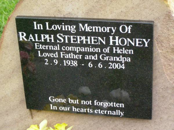 Ralph Stephen HONEY,  | companion of Helen,  | father grandpa,  | 2-9-1938 - 6-6-2004;  | Pimpama Uniting cemetery, Gold Coast  | 