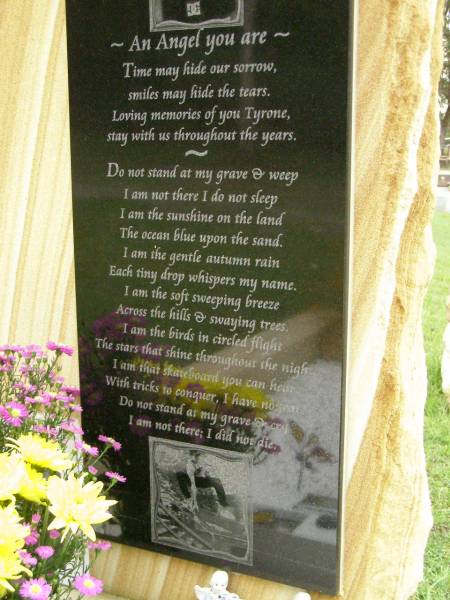 Tyrone Patrick FAIFUA,  | 30-03-1987 - 23-12-2004 aged 17 years,  | son of Kim & Patrick,  | brother of Mathew & Elle;  | Pimpama Uniting cemetery, Gold Coast  | 