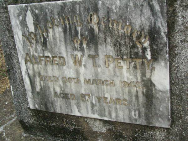 Alfred W.T. PETTY,  | died 30 March 1946 aged 67 years;  | Pimpama Uniting cemetery, Gold Coast  | 