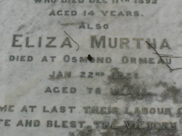 James MURTHA,  | died 20 Sept 1897 aged 60 years;  | Louisa,  | daughter,  | died 11 Dec 1892 aged 14 years;  | Eliza MURTHA,  | died Osmond Ormeau 22 Jan 1923 aged 78 years;  | Pimpama Uniting cemetery, Gold Coast  | 