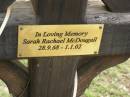 
Sarah Rachael MCDOUGALL,
28-9-68 - 1-1-02;
Pimpama Uniting cemetery, Gold Coast
