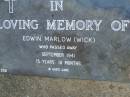 
Edwin (Wick) MARLOW,
died Setp 1941 aged 15 years 10 months;
Pimpama Uniting cemetery, Gold Coast
