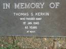 
Thomas S. KERKIN,
died 1 Jan 1940 aged 65 years;
Pimpama Uniting cemetery, Gold Coast
