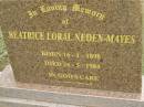 
Beatrice Loral NEDEN-MAYES,
born 16-1-1898,
died 26-4-1984;
Pimpama Uniting cemetery, Gold Coast
