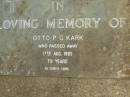 
Otto P.G. KARK,
died 17 Aug 1985 aged 79 years;
Pimpama Uniting cemetery, Gold Coast
