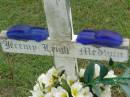 
Jeremy Leigh MEDWIN,
25-07-1980 - 17-09-2000;
Pimpama Uniting cemetery, Gold Coast
