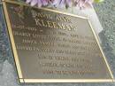 
David Alvin KLEEMAN,
12-07-1919 - 25-11-2003 aged 84 years,
father of Maxine, Kayleen, Janice, Pamela, Denice
& Cheralyn,
pa great-pa great-great-pa of 62,
son of Walter & Louisa,
brother of Rita & Percy;
Pimpama Uniting cemetery, Gold Coast

