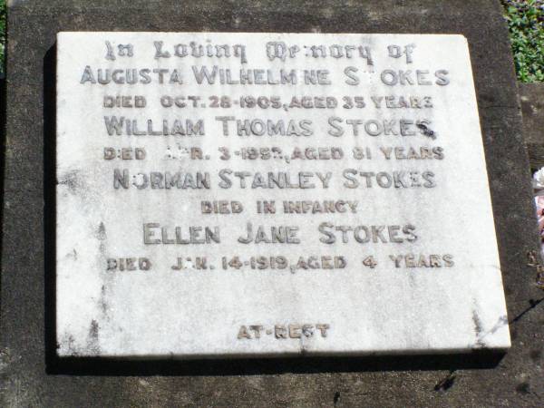 Augusta Wilhelmine STOKES,  | died 28 Oct 1905 aged 35 years;  | William Thomas STOKES,  | died 3 Apr 1952 aged 81 years;  | Norman Stanley STOKES,  | died in infancy;  | Ellen Jane STOKES,  | died 14 Jan 1919 aged 4 years;  | Pine Mountain St Peter's Anglican cemetery, Ipswich  | 