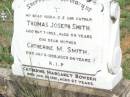 
Thomas Joseph SMITH, husband father,
died 7 Oct 1952 aged 84 years;
Catherine M. SMITH, mother,
died 6 July 1958 aged 84 years;
Catherine Margaret BOWDEN,
died 31 Jan 1961 aged 67 years;
Pine Mountain Catholic (St Michaels) cemetery, Ipswich
