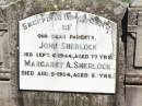 
parents;
John SHERLOCK,
died 6 Sept 1944 aged 77 years;
Margaret A. SHERLOCK,
died 5 Aug 1954 aged 81 years;
Pine Mountain Catholic (St Michaels) cemetery, Ipswich
