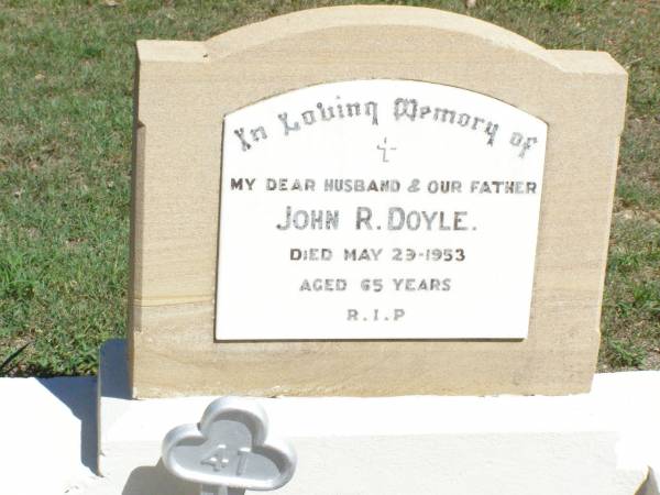 John R. DOYLE,  | husband father,  | died 23 May 1953 aged 65 years;  | Pine Mountain Catholic (St Michael's) cemetery, Ipswich  | 