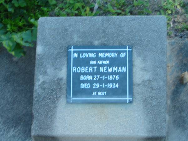 Robert NEWMAN, father,  | born 27-1-1876 died 29-1-1934;  | Plainland Lutheran Cemetery, Laidley Shire  | 