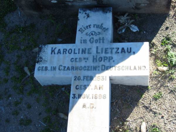 Karoline LIETZAU (nee HOPP),  | born 20 Feb 1831 Czarnoczin, Germany,  | died 3 Nov 1898;  | Plainland Lutheran Cemetery, Laidley Shire  | 