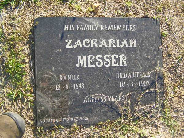 Zackariah MESSER,  | born UK 12-8-1848,  | died Australia 10-3-1907 aged 58 years,  | plaque supplied by Keith Messer 2008;  | Polson Cemetery, Hervey Bay  | 