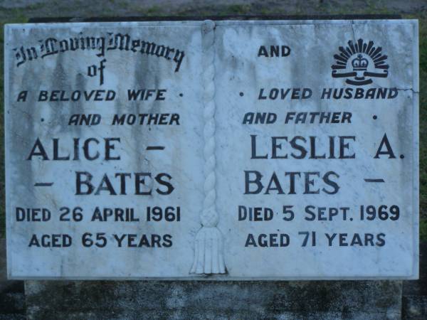 Alice BATES,  | wife mother,  | died 26 april 1961 aged 65 years;  | Leslie A. BATES,  | husband father,  | died 5 Sept 1969 aged 71 years;  | Polson Cemetery, Hervey Bay  | 