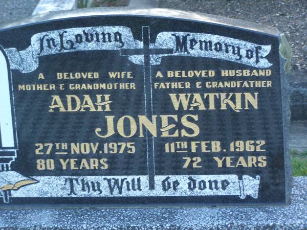Adah JONES,  | wife mother grandmother,  | died 27 Nov 1975 aged 80 years;  | Watkin JONES,  | husband father grandfather,  | died 11 Feb 1962 aged 72 years;  | Polson Cemetery, Hervey Bay  | 