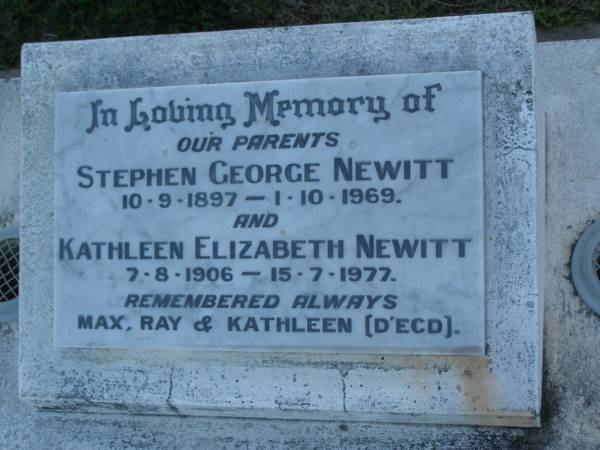 Stephen George NEWITT,  | 10-9-1897 - 1-10-1969;  | Kathleen Elizabeth NEWITT,  | 7-8-1906 - 15-7-1977;  | parents,  | remembered by May, Ray & Kathleen (d'ecd);  | Polson Cemetery, Hervey Bay  | 