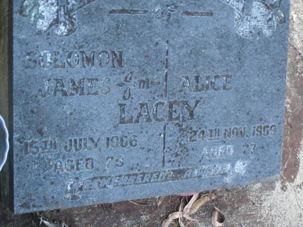 Solomon James (Jim) LACEY,  | died 15 July 1966 aged 79 years;  | Alice LACEY,  | died 24 Nov 1969 aged 77 years;  | Polson Cemetery, Hervey Bay  | 