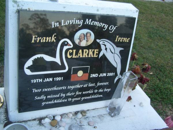 Frank CLARKE,  | died 19 Jan 1991;  | Irene CLARKE,  | died 2 June 2001;  | missed by five worlds, boys, grandchildren and great-grandchildren;  | Polson Cemetery, Hervey Bay  | 