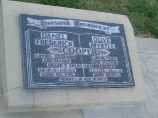 Daniel Frederick COOPER,  | husband father,  | 24-6-11 - 1-9-93 aged 82 years;  | Olive Myrtle COOPER,  | wife mother,  | 23-3-18 - 24-2-96 aged 87 years;  | grandparents great-grandparents;  | Polson Cemetery, Hervey Bay  | 
