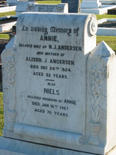 Annie,  | wife of N.J. ANDERSEN,  | mother of Alison J. ANDERSEN,  | died 24 Dec 1924 aged 32 years;  | Niels,  | husband of Annie,  | died 16 Jan 1968 aged 76 years;  | Polson Cemetery, Hervey Bay  | 