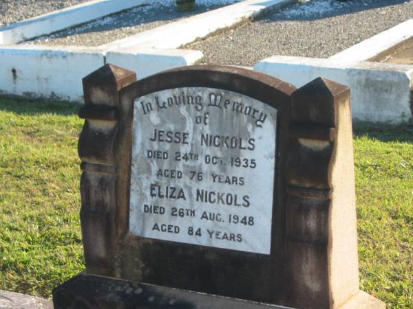 Jesse NICKOLS,  | died 24 Oct 1935 aged 76 years;  | Eliza NICKOLS,  | died 26 Aug 1948 aged 84 years;  | Polson Cemetery, Hervey Bay  |   | 