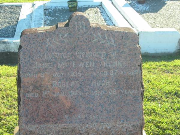 Jane McEwen RENNIE,  | died 9 Oct 1935 aged 87 years;  | Robert Hugh,  | died 1 Jan 1935 aged 68? years;  | Polson Cemetery, Hervey Bay  | 