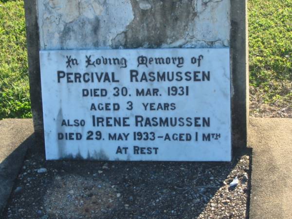 Percival RASMUSSEN,  | died 30 Mar 1931 aged 3 years;  | Irene RASMUSSEN,  | died 29 May 1933 aged 1 month;  | Polson Cemetery, Hervey Bay  | 