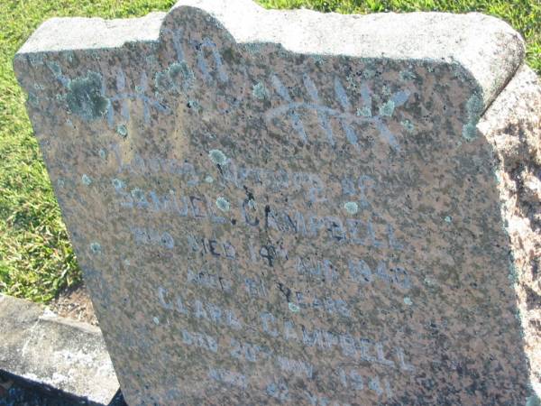 Samuel CAMPBELL,  | died 14 Aug 1940 aged 81 years;  | Clara CAMPBELL,  | died 20 Nov 1941 aged 82 years;  | Polson Cemetery, Hervey Bay  | 