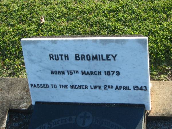 Ruth BROMILEY,  | born 15 March 1879,  | died 2 April 1943;  | Alma BROMILEY,  | sister of Ruth,  | died 26 Dec 1971 aged 82 years 9 months;  | Polson Cemetery, Hervey Bay  | 