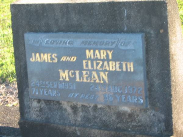 James MCLEAN,  | died 24 Sept 1951 aged 71 years;  | Mary Elizabeth MCLEAN,  | died 24 Aug 1972 aged 96 years;  | Polson Cemetery, Hervey Bay  | 