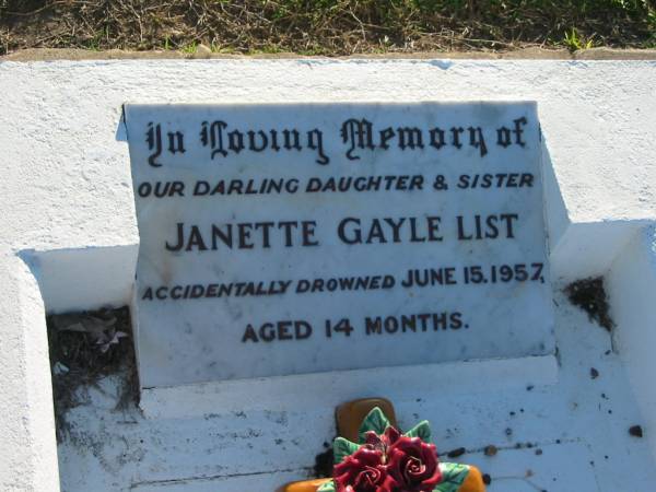 Janette Gayle LIST,  | daughter sister,  | accidentally drowned 15 June 1957 aged 14 months;  | Polson Cemetery, Hervey Bay  | 
