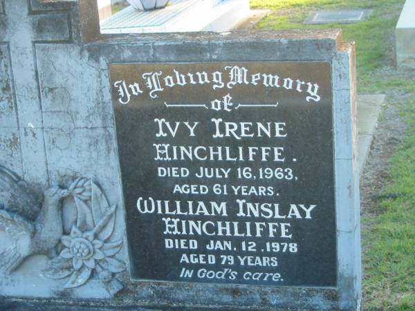 Ivy Irene HINCHLIFFE,  | mother,  | died 16 July 1963 aged 61 years;  | William Inslay HINCHLIFFE,  | father,  | died 12 Jan 1978 aged 79 years;  | Polson Cemetery, Hervey Bay  | 