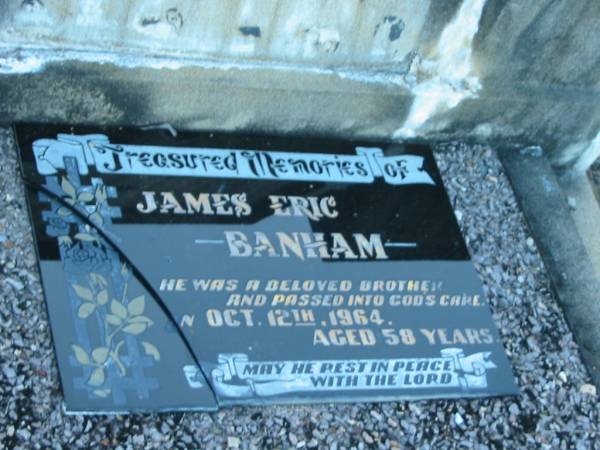 James Eric BANHAM,  | brother,  | died 12 Oct 1964 aged 58 years;  | Polson Cemetery, Hervey Bay  | 
