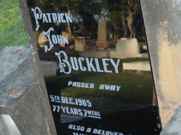 Patrick John BUCKLEY,  | died 5 Dec 1965 aged 77 years 7 months;  | William John,  | son,  | accidentally killed 20 Oct 1967 aged 20 years 6 months;  | Gladys,  | wife,  | died 16 May 1977 aged 68 years 7 months;  | Polson Cemetery, Hervey Bay  | 