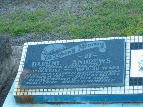Daphne ANDREWS,  | died 5 Oct 1967 aged 38 years,  | mother of Glen, Robin, Nigel & Cherie;  | Polson Cemetery, Hervey Bay  | 