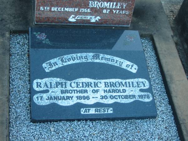 Harold Albert BROMILEY,  | brother,  | died 6 Dec 1966 aged 82 years;  | Ralph Cedric BROMILEY,  | brother of Harold,  | 17 Jan 1896 - 20 Oct 1978;  | Polson Cemetery, Hervey Bay  | 
