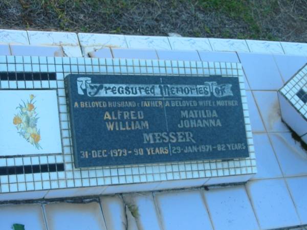 Alfred William MESSER,  | husband father,  | died 31 Dec 1979 aged 90 years;  | Matilda Johanna MESSER,  | wife mother,  | died 29 Jan 1971 aged 82 years;  | Polson Cemetery, Hervey Bay  | 