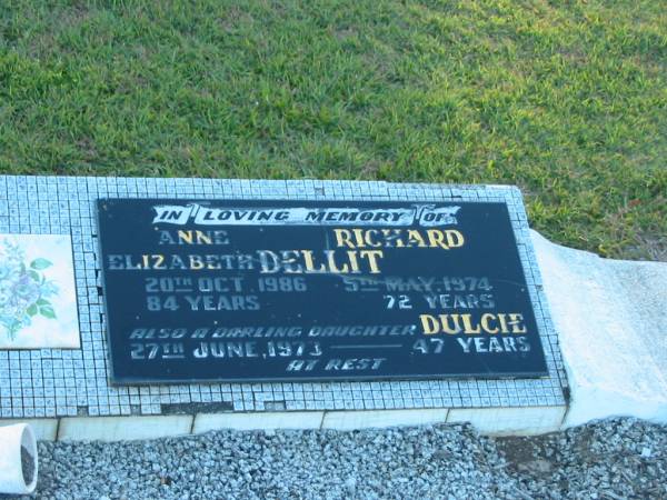 Anne Elizabeth DELLIT,  | died 20 Oct 1986 aged 84 years;  | Richard DELLIT,  | died 5 May 1974 aged 72 years;  | Dulcie,  | daughter,  | died 27 June 1973 aged 47 years;  | Polson Cemetery, Hervey Bay  | 