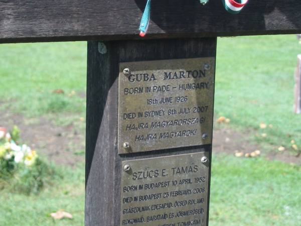 Guba MARTON,  | born Pade Hungary 18 June 1926,  | died Sydney 8 July 2007;  | Szucs E. TAMAS,  | born Budapest 10 April 1952,  | died Budapest 23 Feb 2008;  | Polson Cemetery, Hervey Bay  | 