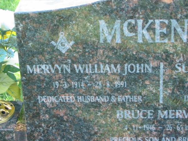 Mervyn William John MCKENZIE,  | 19-3-1914 - 28-8-1991,  | husband father;  | Susannah Patrick MCKENZIE,  | 29-3-1914 - 24-10-2006,  | wife mother;  | Bruce Mervyn MCKENZIE,  | 4-11-1946 - 26-6-1965,  | son brother;  | Polson Cemetery, Hervey Bay  | 