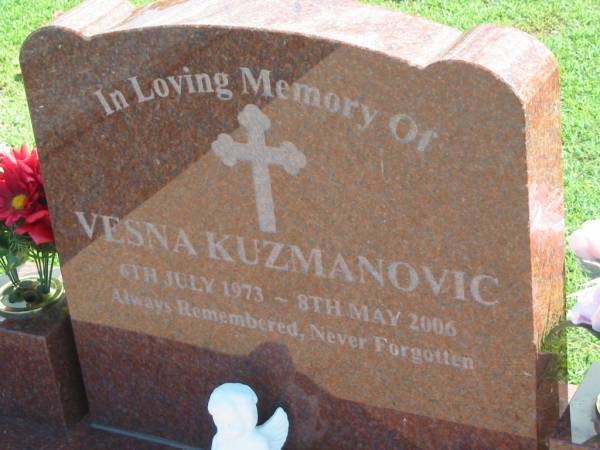 Vesna KUZMANOVIC,  | 6 July 1973 - 8 May 2006;  | Polson Cemetery, Hervey Bay  | 