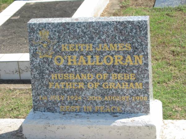 Keith James O'HALLORAN,  | husband of Bebe,  | father of Graham,  | 1 July 1924 - 20 Aug 1998;  | Polson Cemetery, Hervey Bay  | 