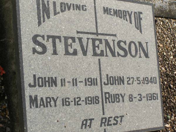John STEVENSON,  | died 11-11-1911;  | Mary STEVENSON,  | died 16-12-1918;  | John STEVENSON,  | died 27-5-1940;  | Ruby STEVENSON,  | died 8-3-1961;  | Polson Cemetery, Hervey Bay  | 