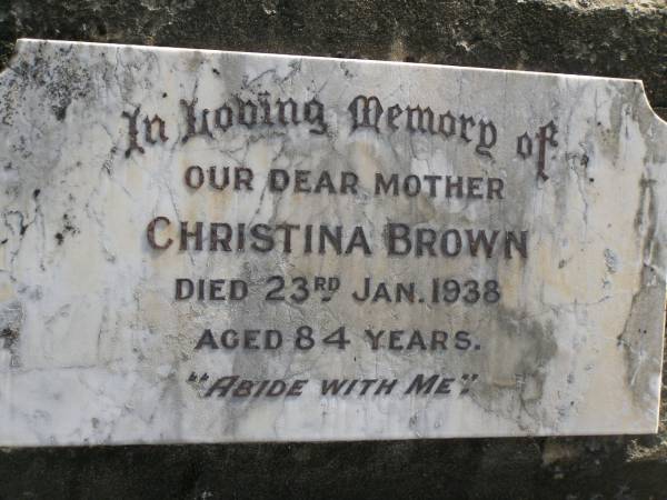 Christina BROWN,  | mother,  | died 23 Jan 1938 aged 84 years;  | Polson Cemetery, Hervey Bay  | 