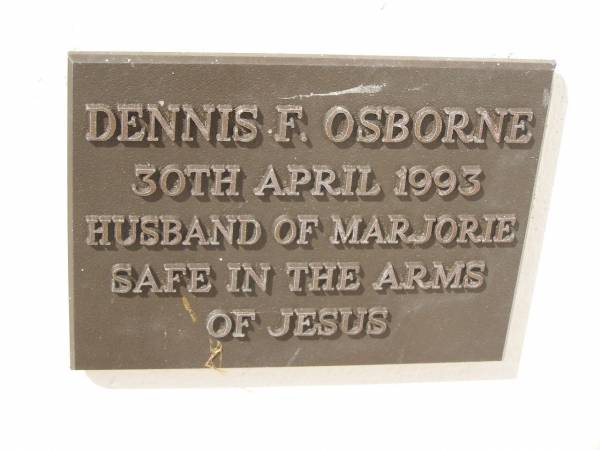 Dennis F. OSBORNE,  | died 30 April 1993,  | husband of Marjorie;  | Polson Cemetery, Hervey Bay  | 