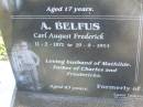 
Charles Frederick BELFUS,
6-3-1920 - 2-3-1937 aged 17 years,
son of Carl & Mathilde BELFUS;
Carl August BELFUS,
11-2-1871 - 19-9-1954 aged 83 years,
husband of Mathilde,
father of Charles & Friedericka;
Veronica Sibylle Agnes LINDEBERG,
16-5-1915 - 8-10-1937 aged 22 years,
daughter of Arthur & Mathilde LINDEBERG;
Mathilde Wilhelmine Louisa BELFUS,
29-4-1879 - 14-6-1950 aged 71 years,
daughter of Henry & Wilhelmine PROVE,
wife of Arthur LINDEBERG & Carl BELFUS,
mother of 9 children;
Polson Cemetery, Hervey Bay
